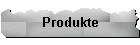 Produkte